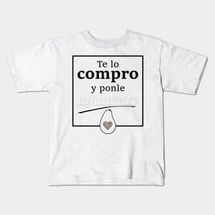 Te lo compro y ponle aguacate Kids T-Shirt